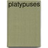 Platypuses