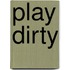Play Dirty