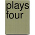 Plays Four