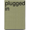Plugged In by Wilhelm