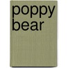 Poppy Bear door Ruth E. Saltzman
