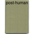Post-Human