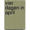 Vier dagen in April door M.H. Huizinga