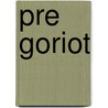 Pre Goriot by Honorï¿½ De Balzac