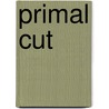 Primal Cut door Ed O'Connor