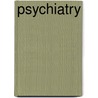 Psychiatry door Neel Burton