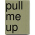 Pull Me Up