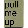 Pull Me Up door Dan Barry