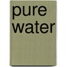 Pure Water by Casey Adams