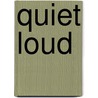 Quiet Loud door Leslie Vontver