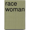 Race Woman door Gerald Horne