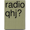 Radio Qhj? door Onbekend