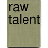 Raw Talent door Dave Ross