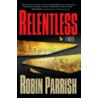 Relentless door Robin Parrish
