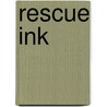 Rescue Ink door Rescue Ink