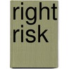 Right Risk by Bill Treasurer