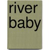 River Baby door Betty Smith