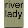 River Lady by G.F. Unger
