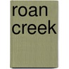 Roan Creek by Miriam T. Timpledon