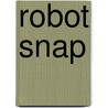 Robot Snap by Andy Elkerton