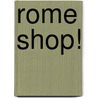 Rome Shop! by Where Magazine
