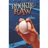 Rookie Raw by Mary Braun