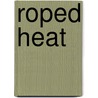 Roped Heat door Vonna Harper