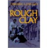 Rough Clay by Chrissie Loveday