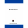 Rough-Hewn by Dorothy Canfield
