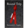 Round Trip door Novelist Shamontiel L. Vaughn