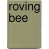 Roving Bee by Elizabeth Whately