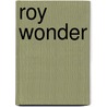 Roy Wonder by Roy Bentley