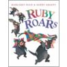 Ruby Roars by Margaret Wild