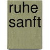 Ruhe sanft by Reiner Sörries