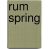 Rum Spring by Yolanda Wallace