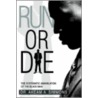 Run Or Die by Dr. Akeam A. Simmons