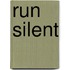Run Silent