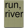 Run, River by Joan Didion