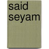 Said Seyam by Miriam T. Timpledon