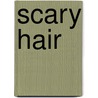 Scary Hair door Ian Whybrow