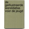De geillustreerde wereldatlas voor de jeugd by S. Forbes