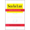 Sea La Luz by Juan Francisco Martinez