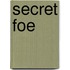 Secret Foe