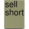 Sell Short by Michael Shulman