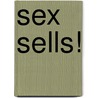 Sex Sells! door Rodger Streitmatter