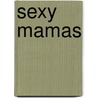 Sexy Mamas door Cathy Winks