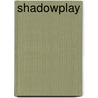 Shadowplay by Norman Lock