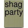Shag Party by Shag