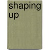 Shaping Up door Suzanne Barchers