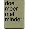 Doe meer met minder!